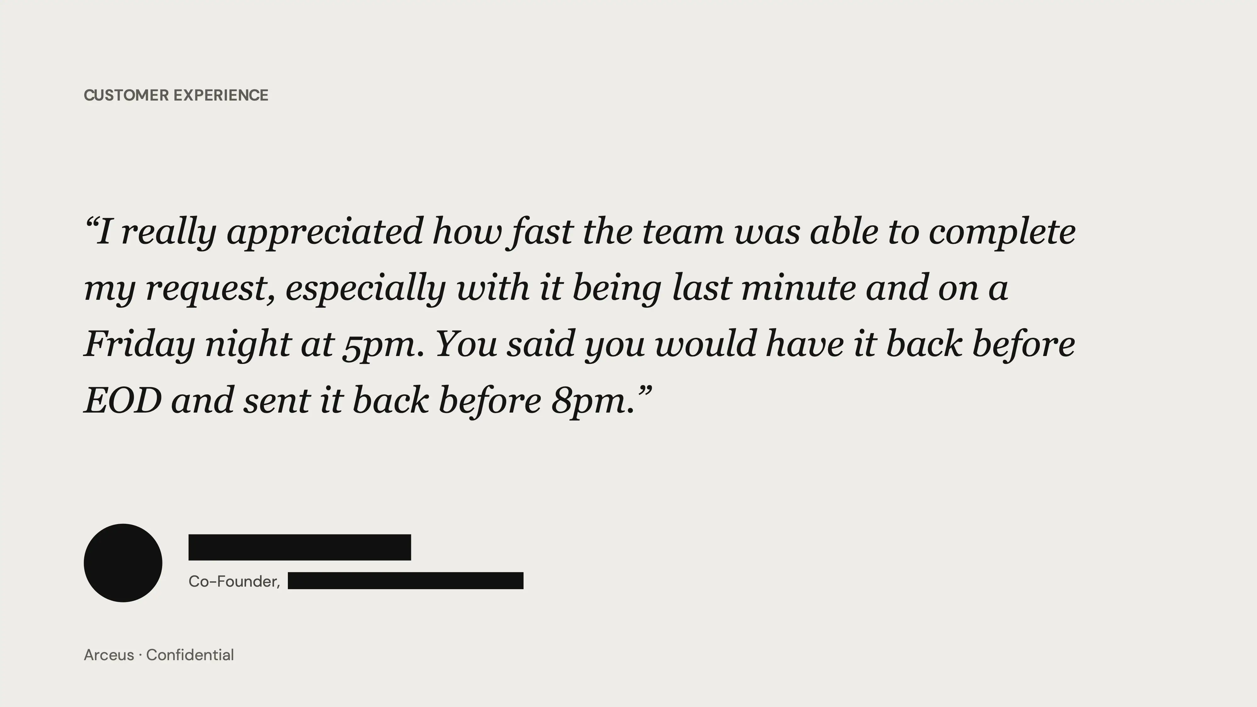 Minimal presentation slide shows a customer experience quote with redacted attribution and Arceus confidential footer.