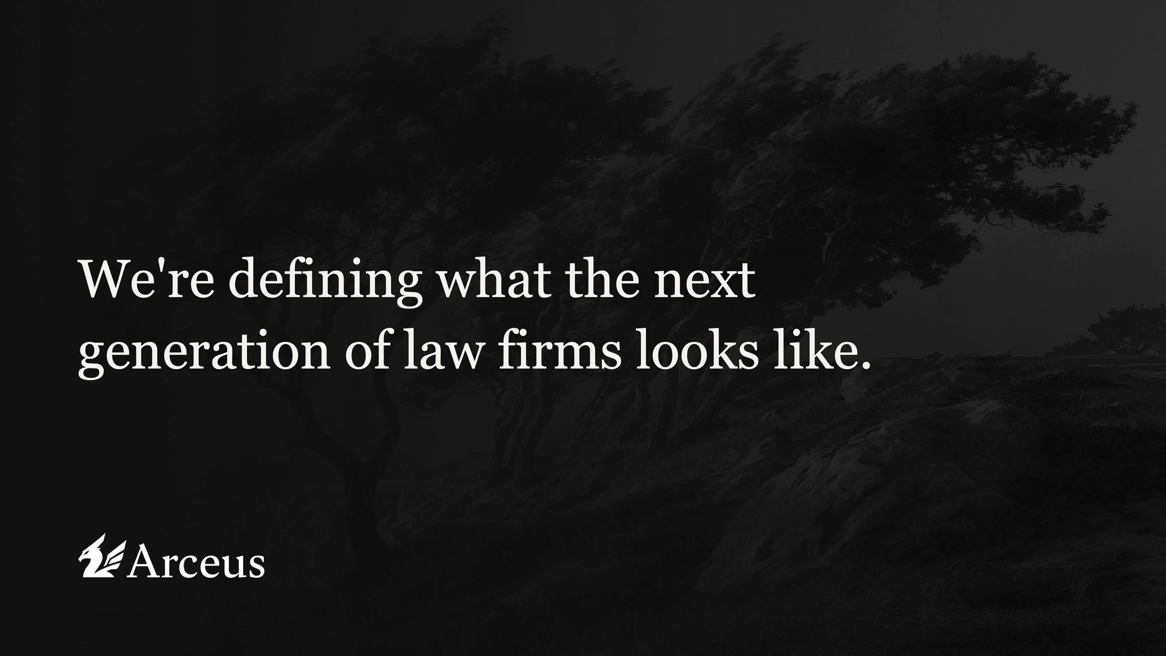 Dark promotional graphic for Arceus shows windswept trees behind a statement about next-generation law firms.